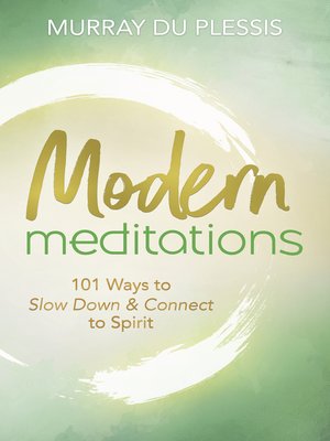 cover image of Modern Meditations: 101 Ways to Slow Down & Connect to Spirit